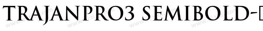 TrajanPro3 Semibold字体转换